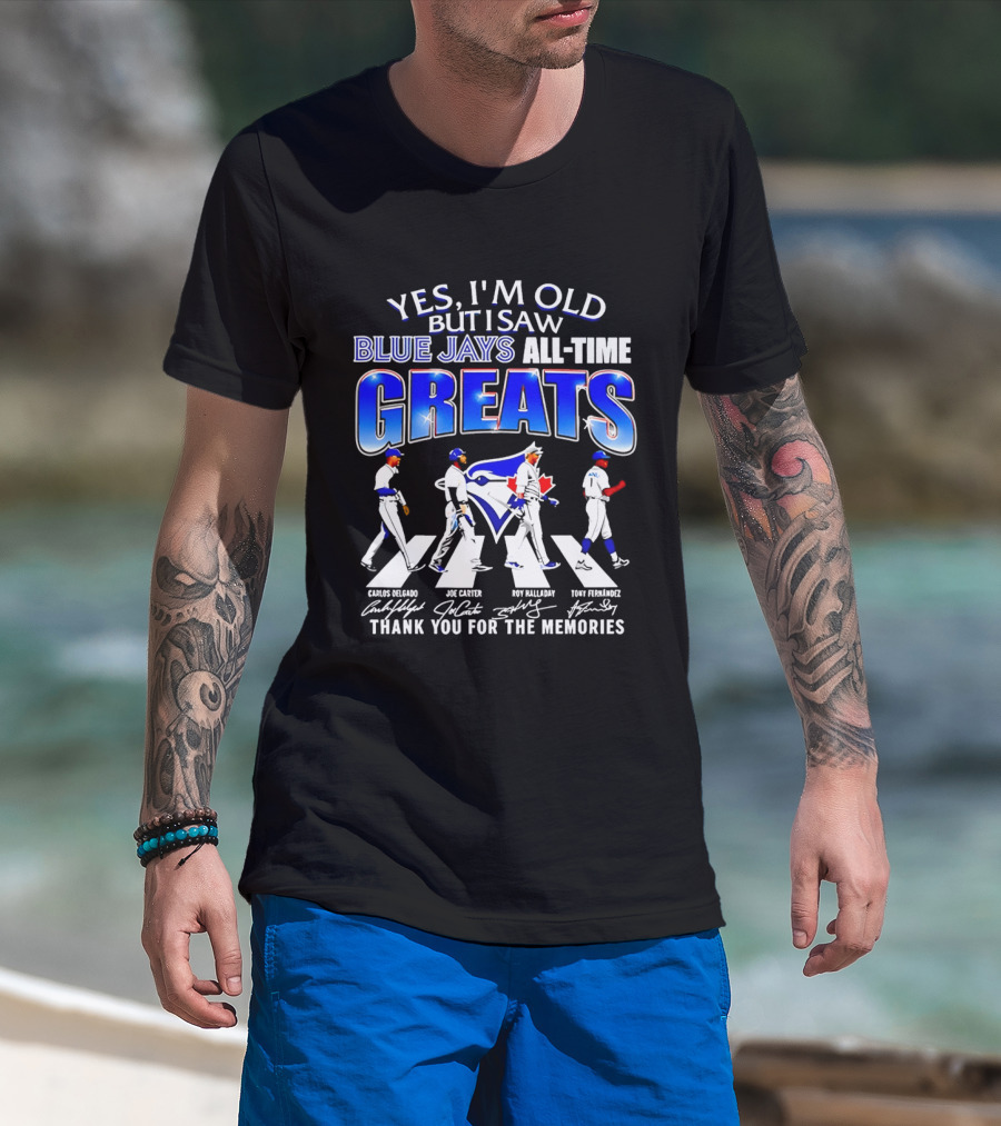 Yes I'm Old But I Saw Blue Jays All Time Greats Carlos Delgado Joe Carter Roy Halladay Tony Fernandez Abbey Road T-Shirt
