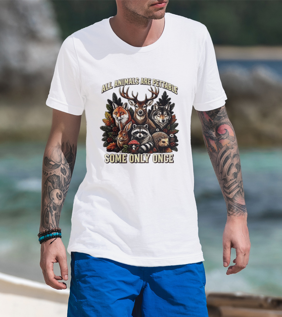 All Animals Are Pettable Some Only Once Deer Wolf Fox Raccoon Rabbit Hedgehog Forest Plants T-Shirt
