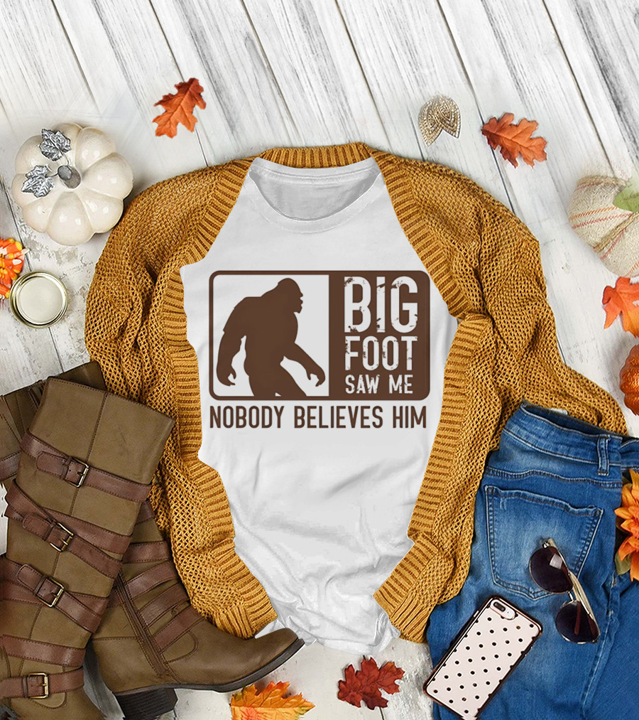 Big Foot Saw Me Nobody Believes Him Retro Sasquatch T-Shirt