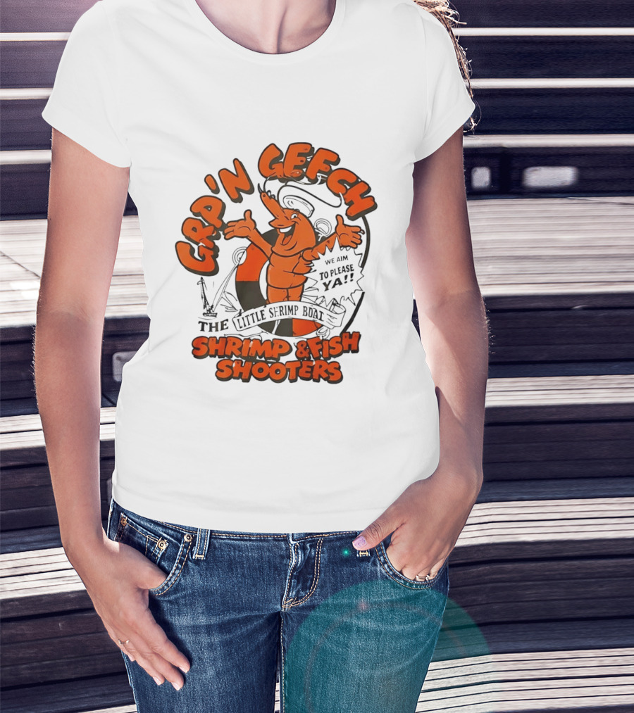 GRP'N GECH We Aim To Please Ya The Little Shrimp Boat Shrimp & Fish Shooters T-Shirt
