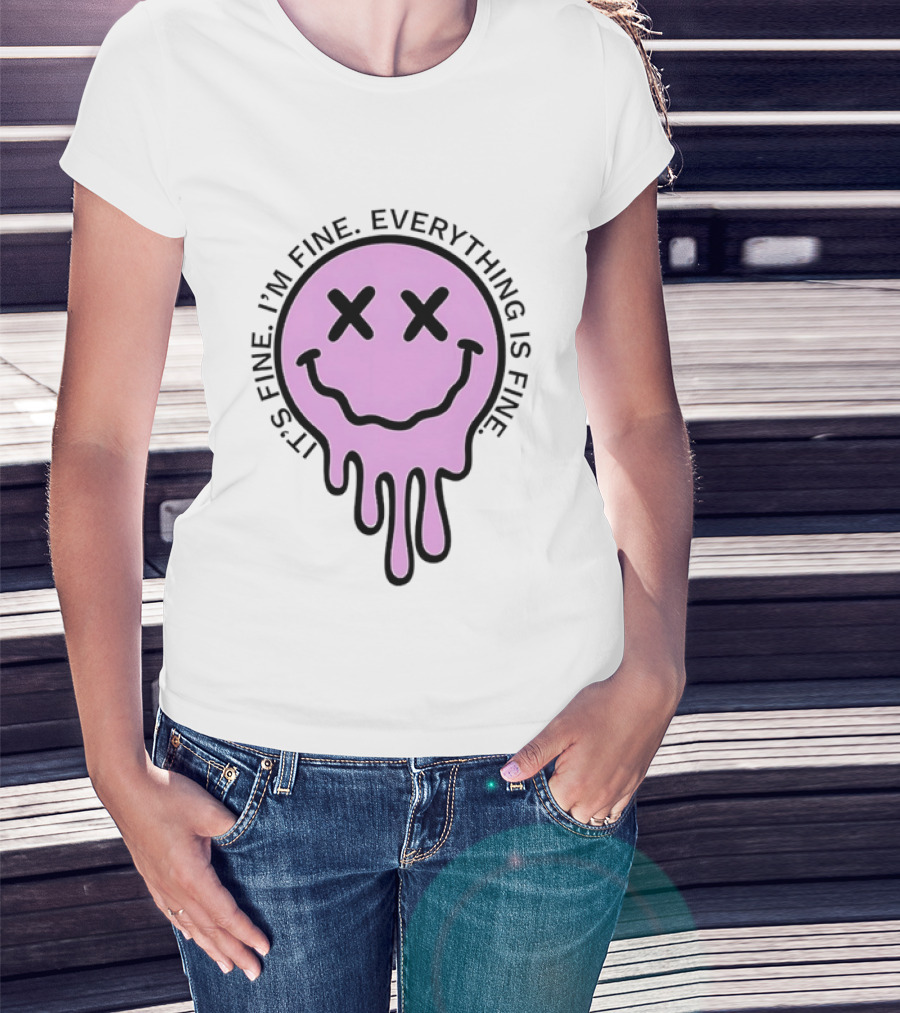 Its Fine Im Fine Everything Is Fine Pink Melting Dripping Smiley Face T-Shirt