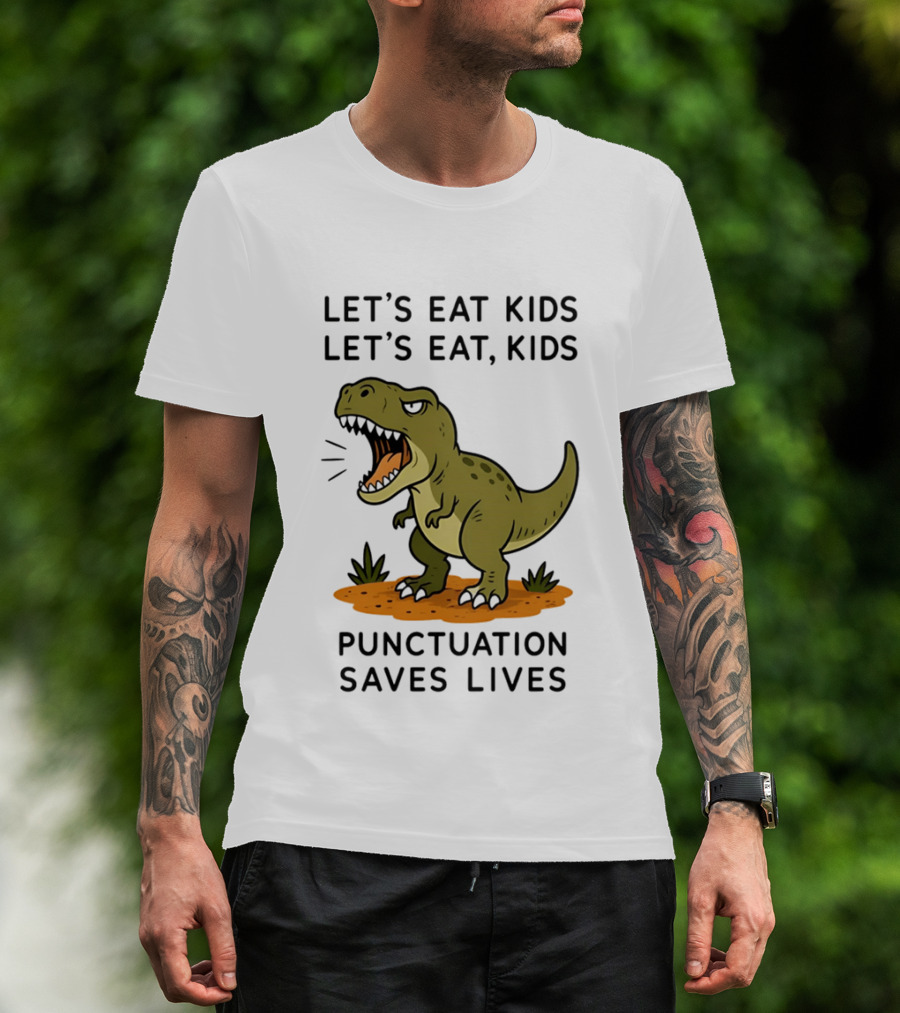 Let's Eat Kids Let's Eat Kids Punctuation Saves Lives Rex T-Shirt