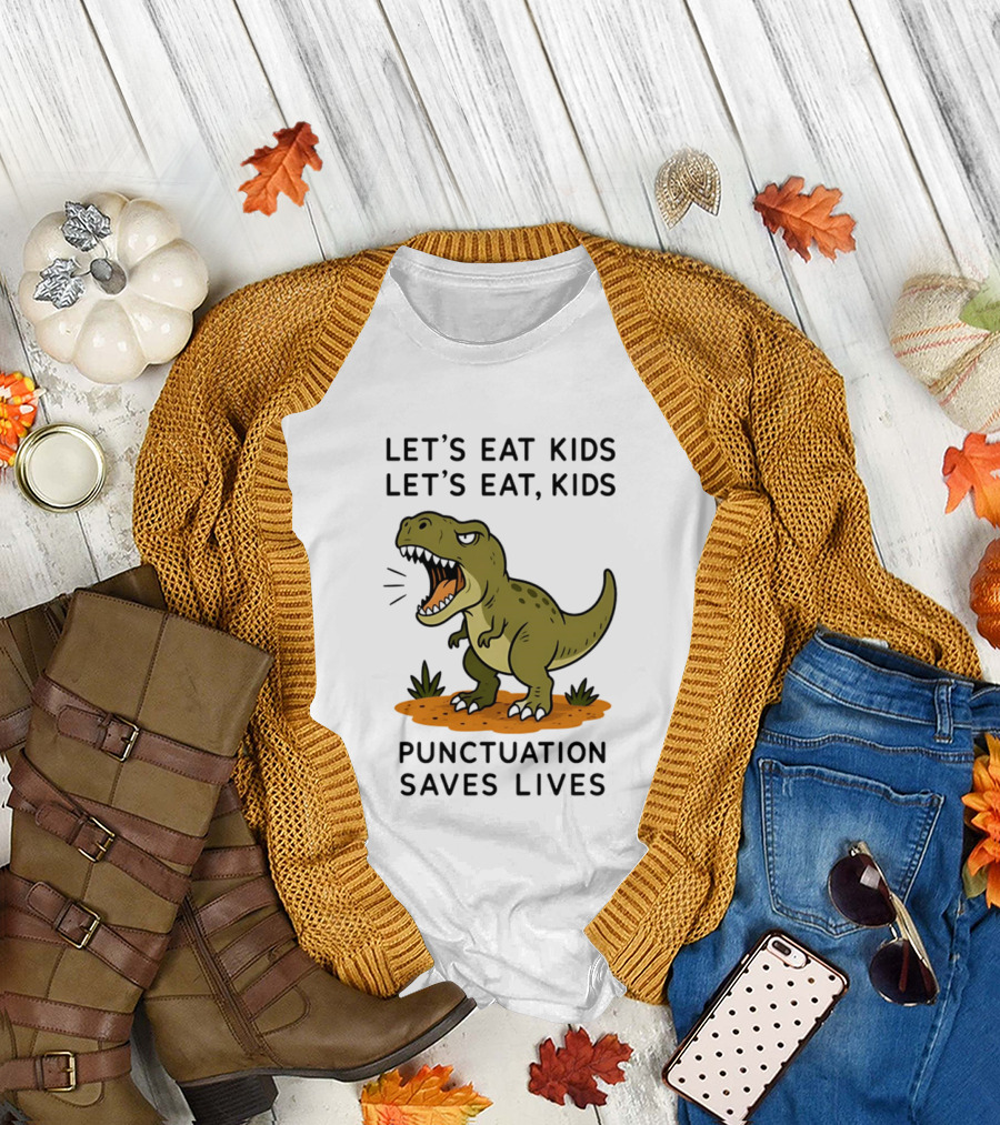 Let's Eat Kids Let's Eat Kids Punctuation Saves Lives Rex T-Shirt