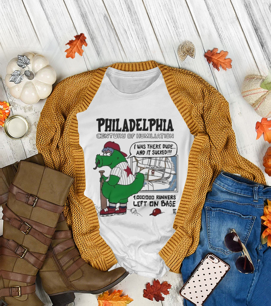 Philadelphia Phanatic Century Of Humiliation 1,000,000 Runners Left On Base T-Shirt