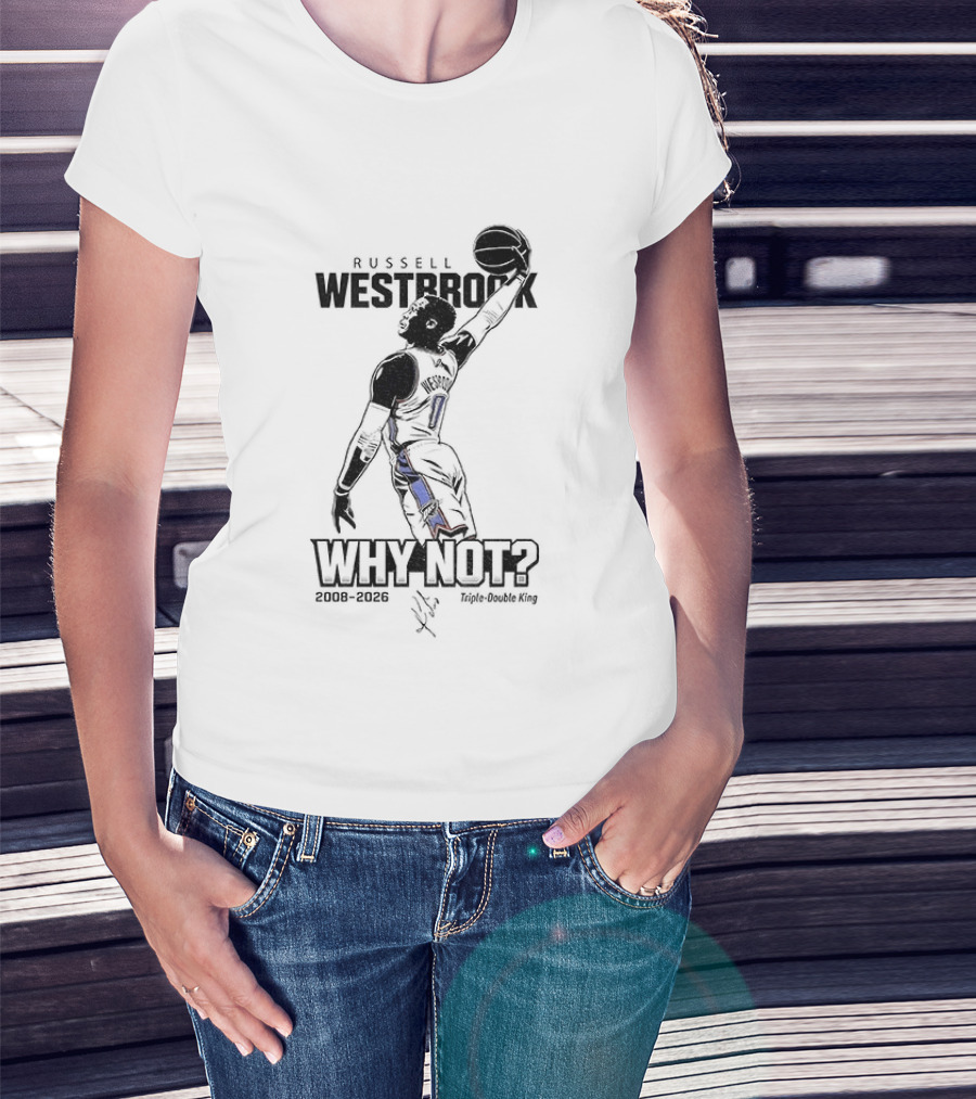 Russell Westbrook Why Not OKC Thunder Triple Double King 2008 2026 T-Shirt