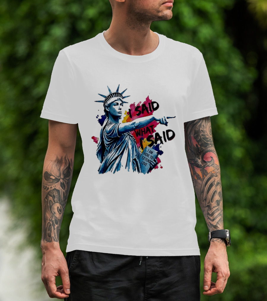 Sophie Cunningham I Said What I Said I Am Here To Extend Love Statue Of Liberty T-Shirt