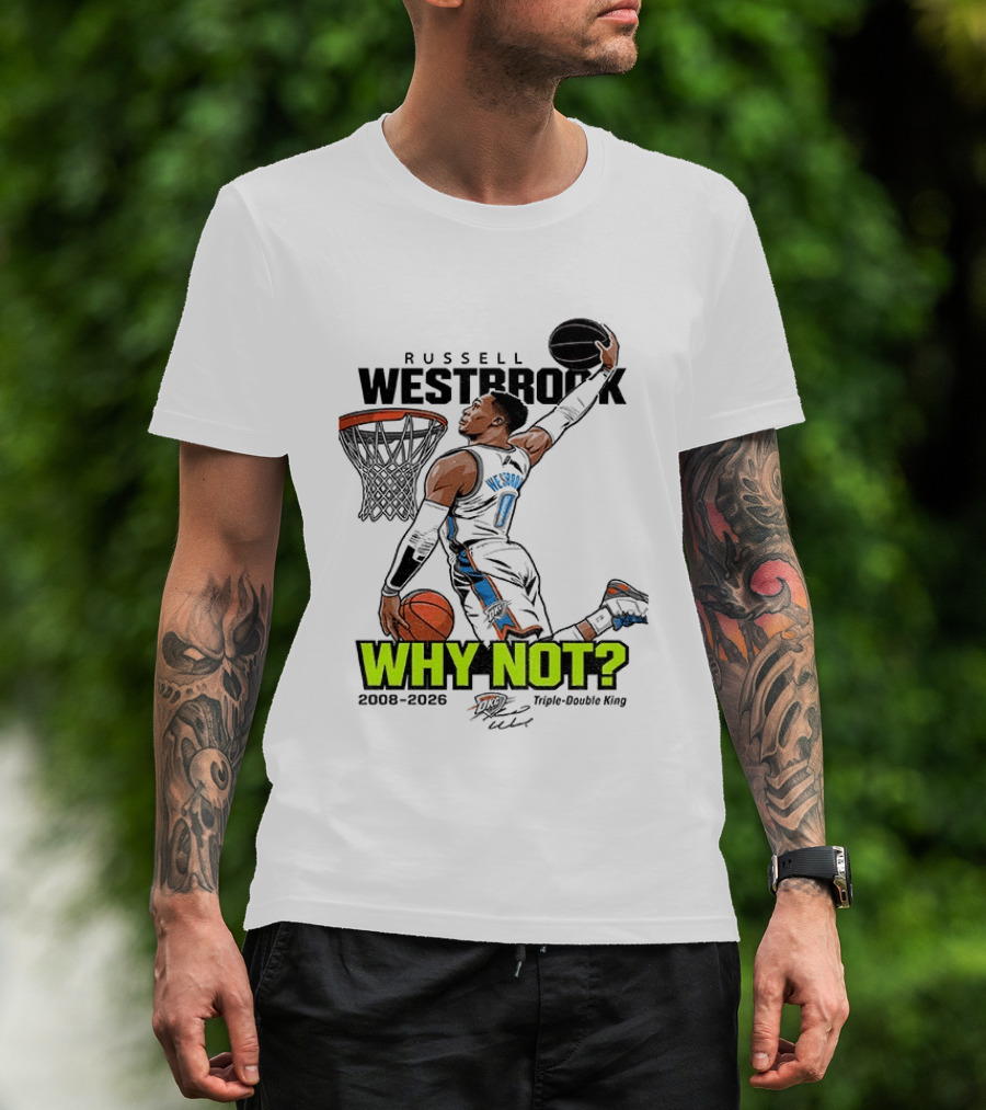 Russell Westbrook Why Not Triple Double King 2008 2026 T-Shirt