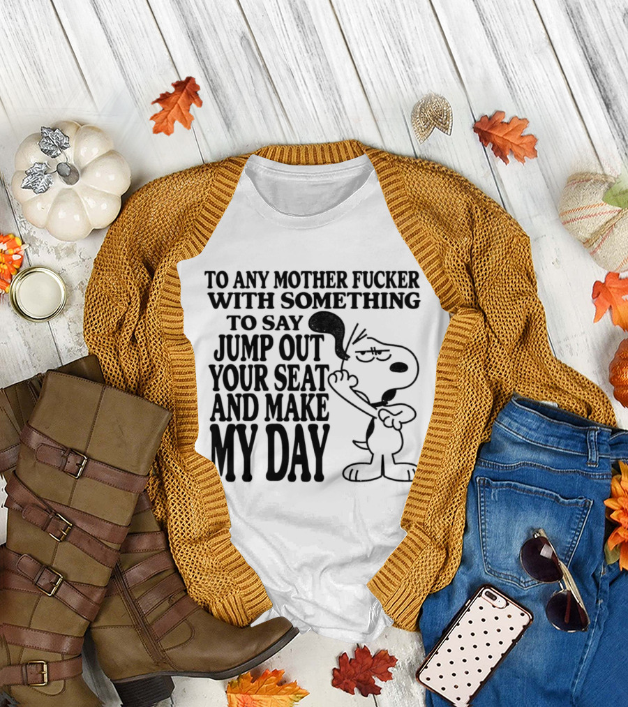 To Any Mother Fucker Jump Out Your Seat Make My Day Angry Cartoon Dog T-Shirt