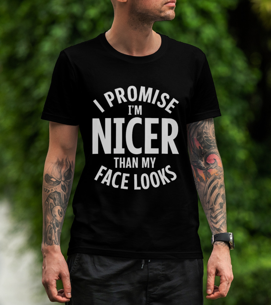 I Promise I'm Nicer Than My Face Looks Arched White T-Shirt