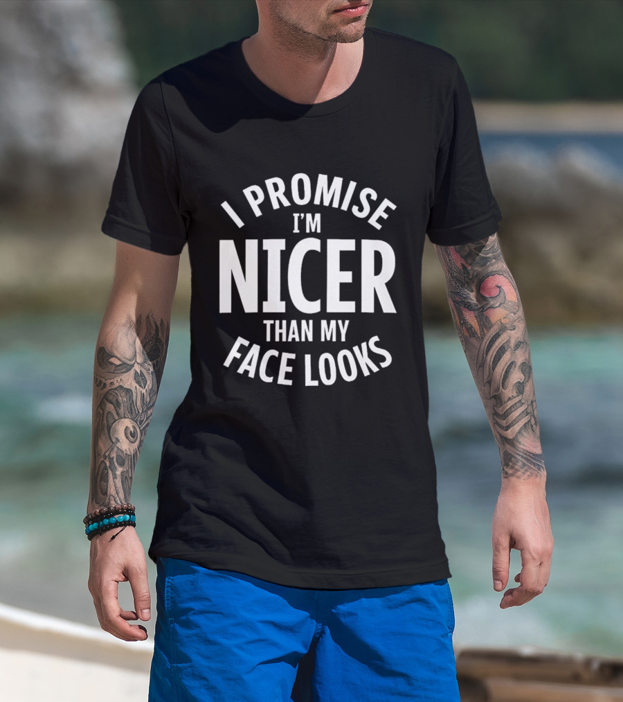 I Promise I'm Nicer Than My Face Looks Arched White T-Shirt
