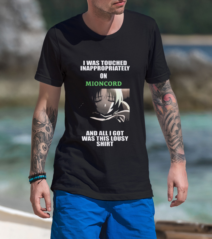 I Was Touched Inappropriately On Mioncord And All I Got Was This Lousy T-Shirt