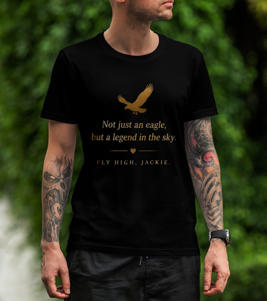 Fly High Jackie Not Just An Eagle But A Legend In The Sky T-Shirt