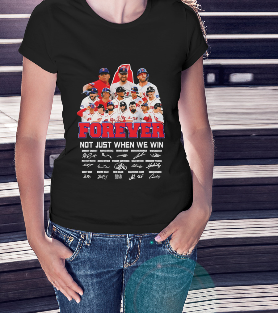Forever Not Just When We Win Boston Red Sox Team Signatures T-Shirt