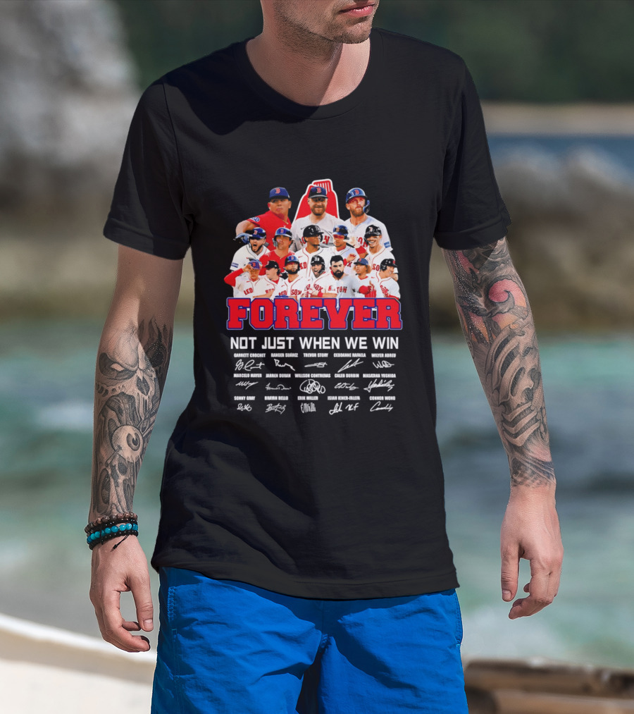 Forever Not Just When We Win Boston Red Sox Team Signatures T-Shirt