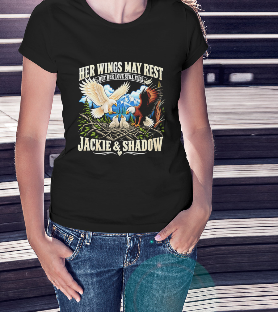 Her Wings May Rest But Her Love Still Flies Jackie And Shadow Angel Eagle Nest Chicks Mountain Lake T-Shirt