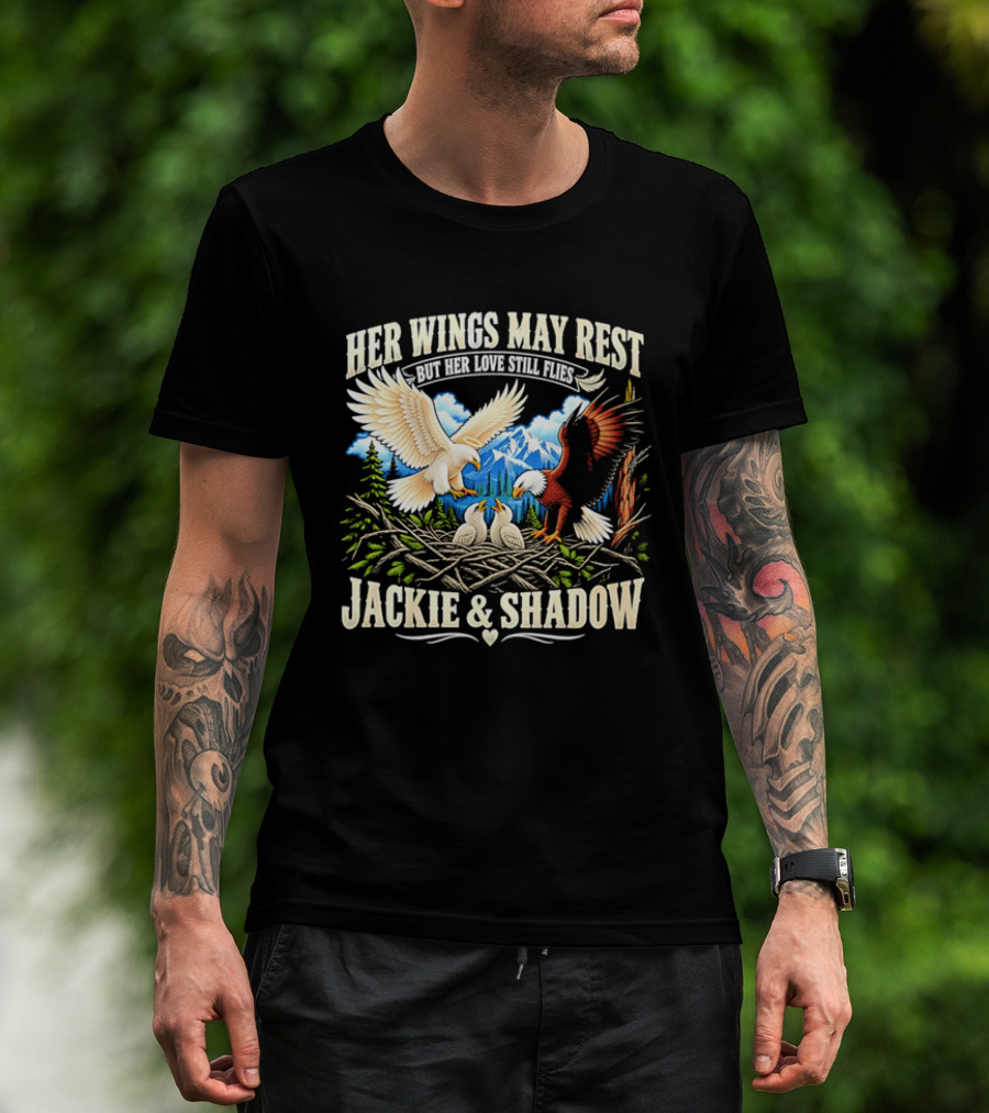Her Wings May Rest But Her Love Still Flies Jackie And Shadow Angel Eagle Nest Chicks Mountain Lake T-Shirt