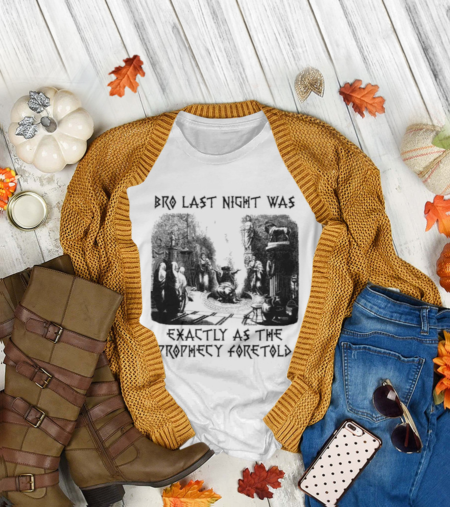 Bro Last Night Was Exactly As The Prophecy Foretold Medieval City Streetscape T-Shirt
