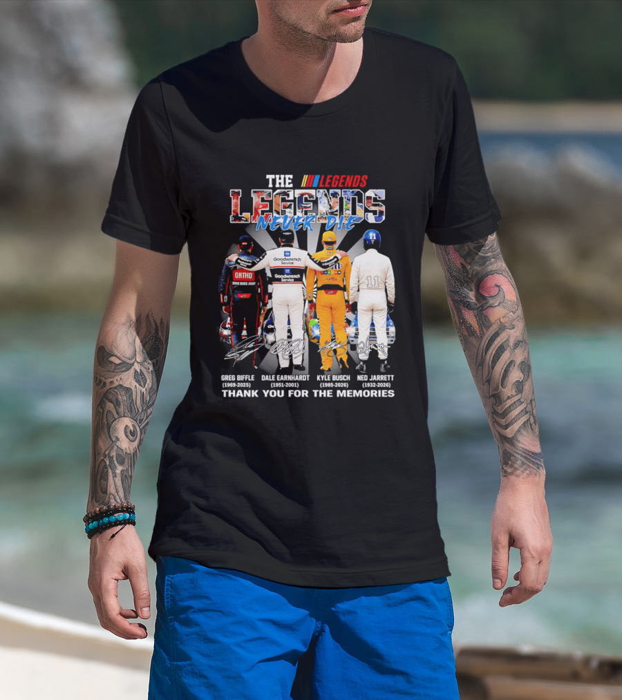 The Legends Never Die Greg Biffle Dale Earnhardt Kyle Busch Ned Jarrett Thank You For The Memories T-Shirt
