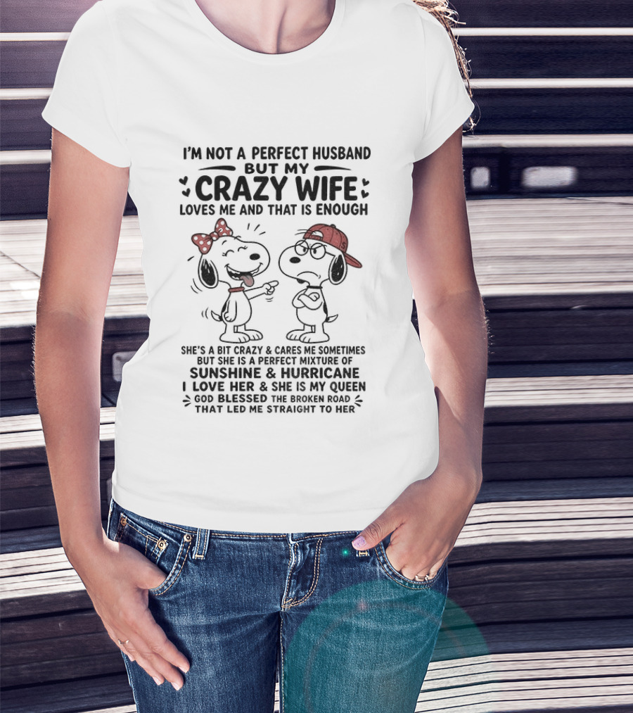 Snoopy Couple I'm Not A Perfect Husband But My Crazy Wife Loves Me And That Is Enough T-Shirt