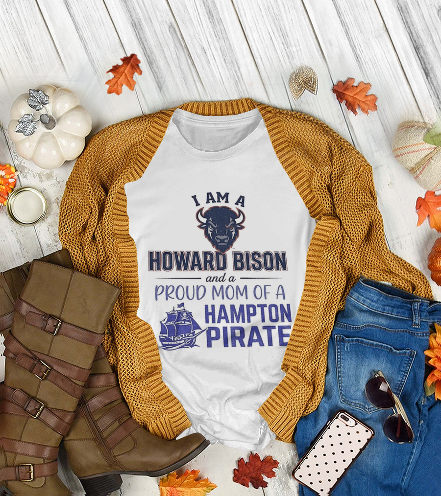 I Am A Howard Bison And Proud Mom Of A Hampton Pirate T-Shirt