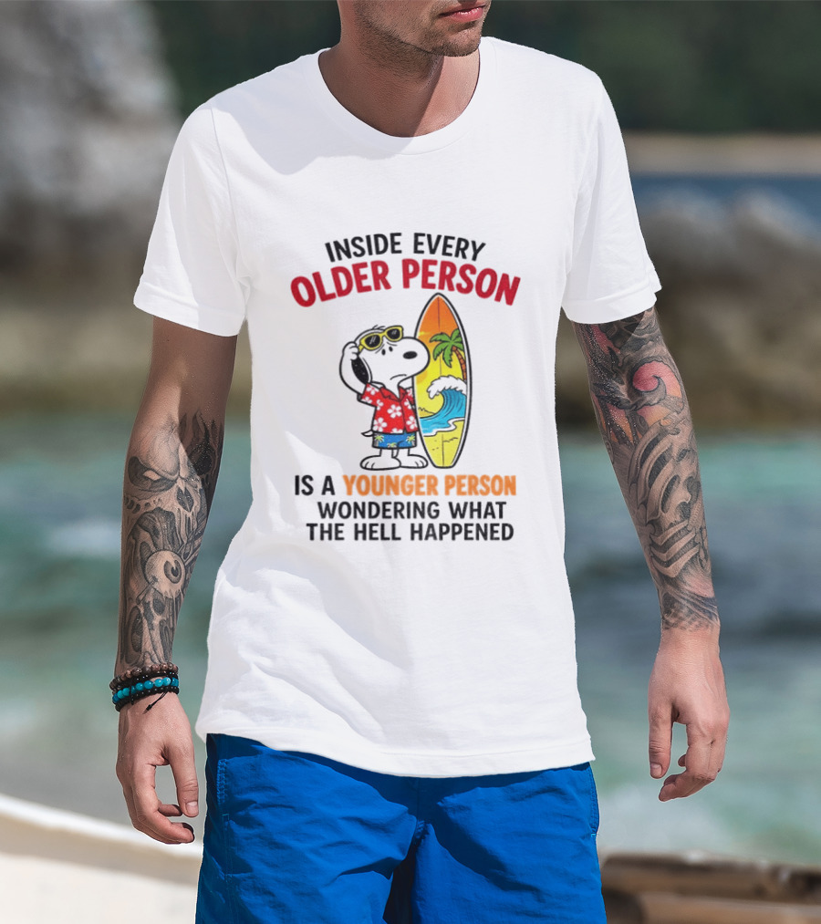 Inside Every Older Person Is A Younger Person Wondering What The Hell Happened Snoopy Surfing Beach T-Shirt