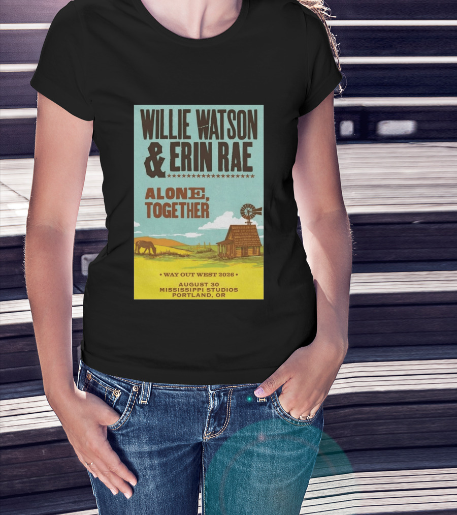 Willie Watson And Erin Rae Alone Together Way Out West 2026 Mississippi Studios Portland OR August 30 T-Shirt