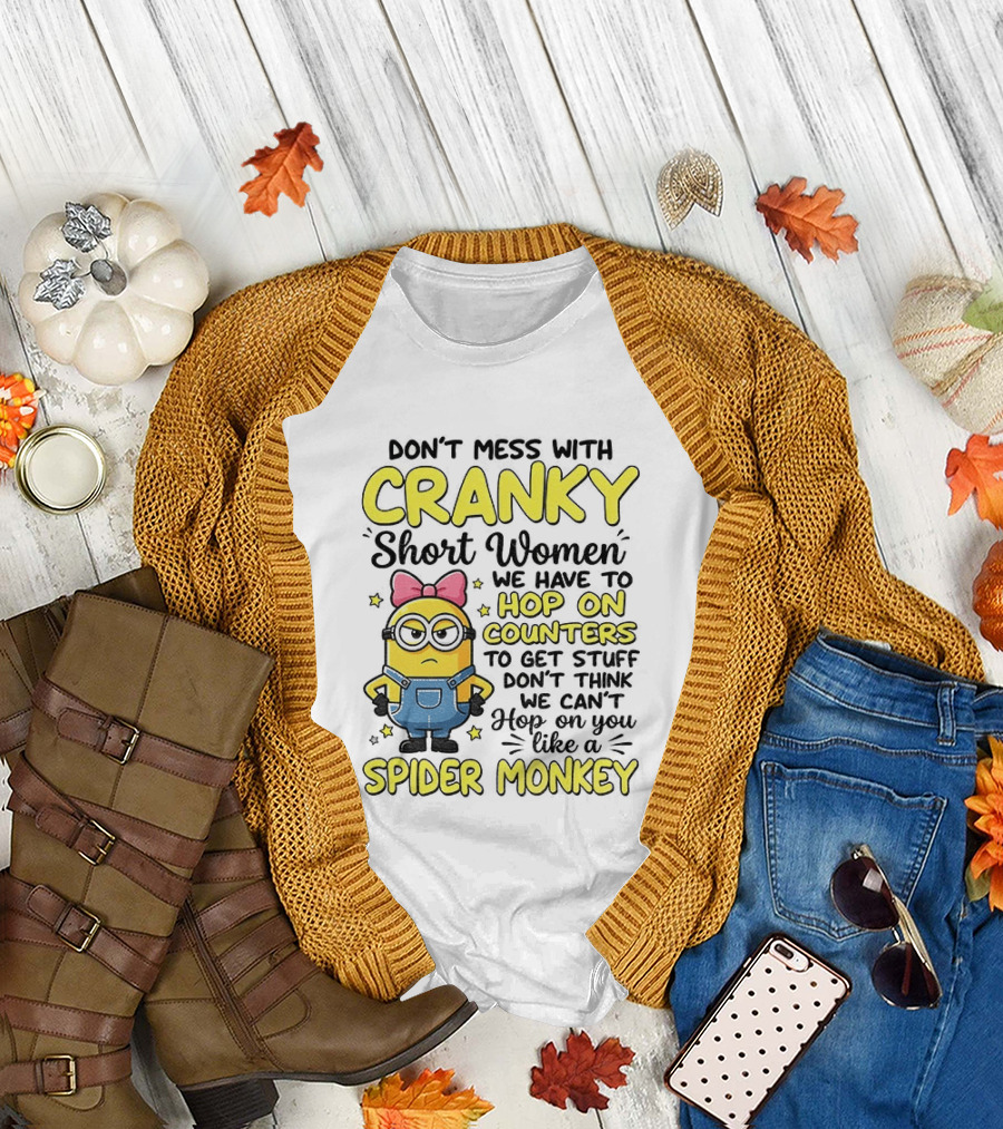 Don't Mess With Cranky Short Women Hop On Counters Like A Spider Monkey T-Shirt