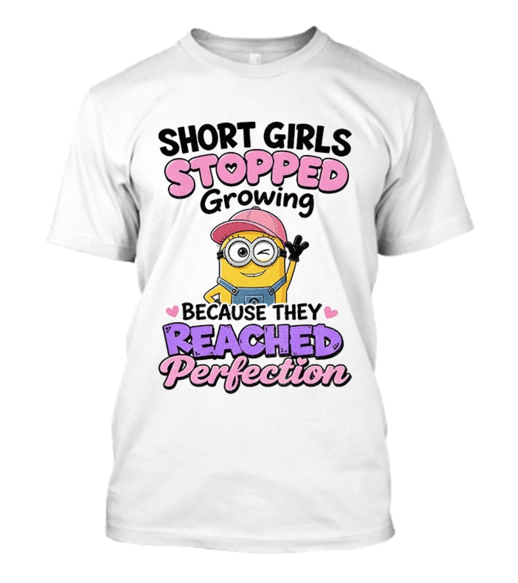 Short Girls Stopped Growing Because They Reached Perfection Minion T-Shirt