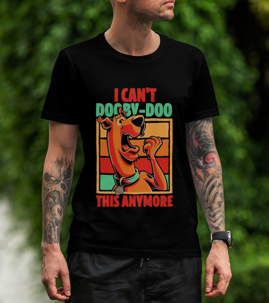 I Can't Dooby Doo This Anymore Scared Tired Cartoon Dog T-Shirt