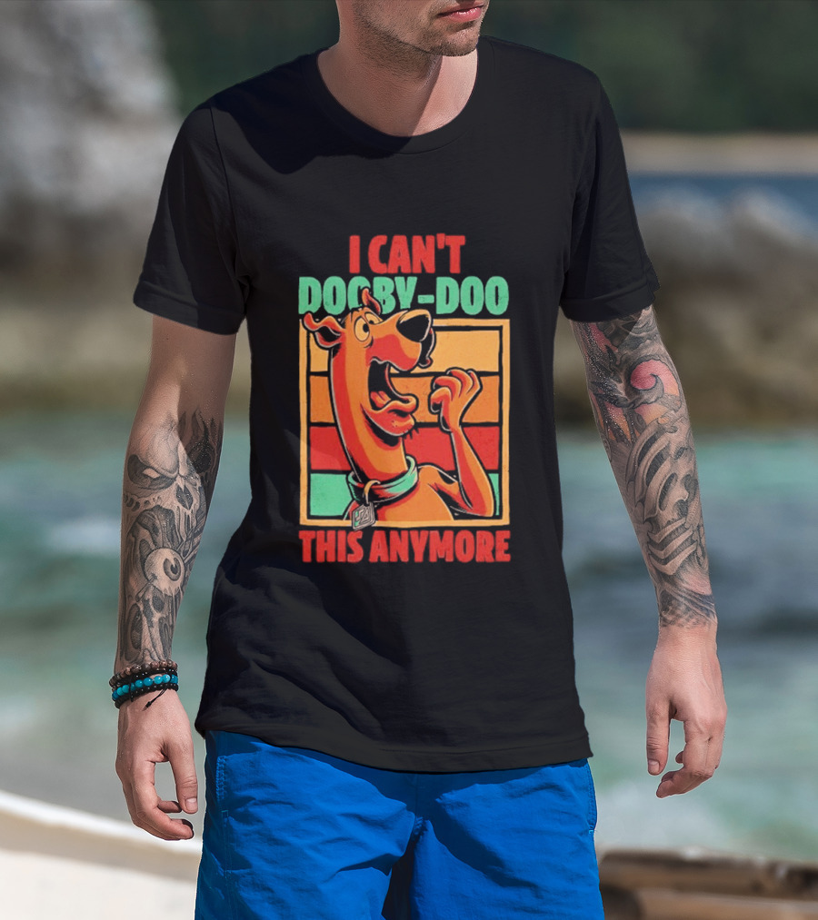 I Can't Dooby Doo This Anymore Scared Tired Cartoon Dog T-Shirt