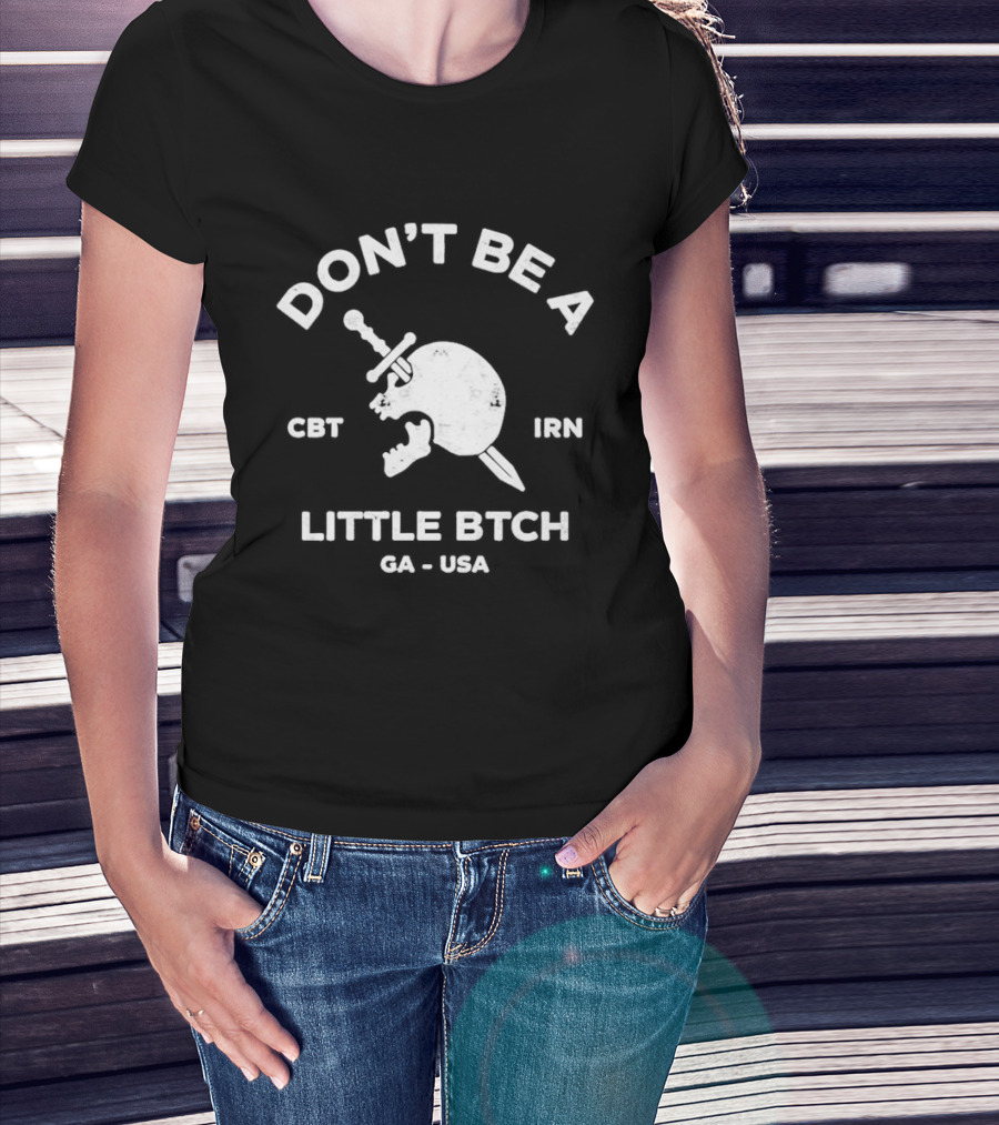 Don't Be A Little Bitch Spartan Helmet Get Inn CA USA T-Shirt