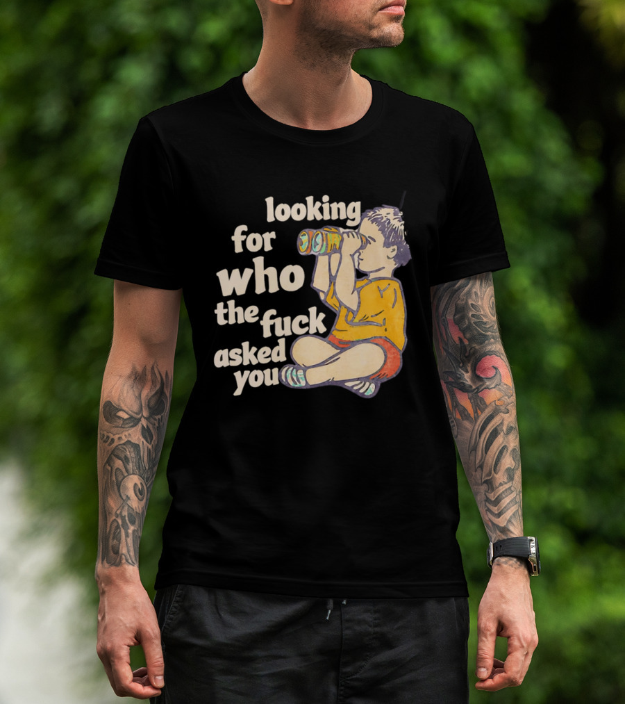 Looking For Who The Fuck Asked You Boy With Binoculars Yellow Red Shorts T-Shirt
