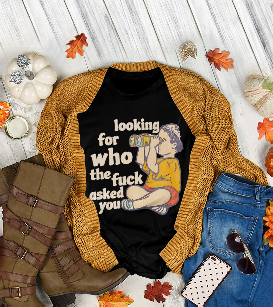 Looking For Who The Fuck Asked You Boy With Binoculars Yellow Red Shorts T-Shirt