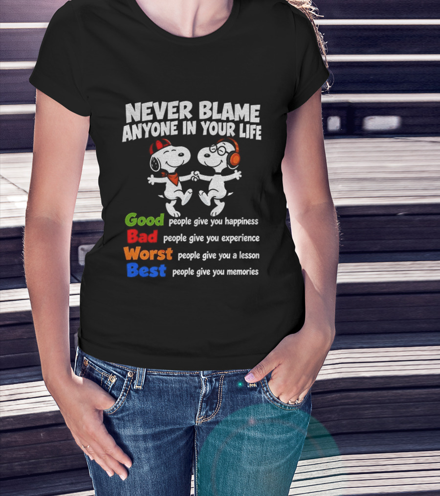 Snoopy Dancing Never Blame Anyone In Your Life Good Bad Worst Best Happiness Experience Lesson Memories T-Shirt