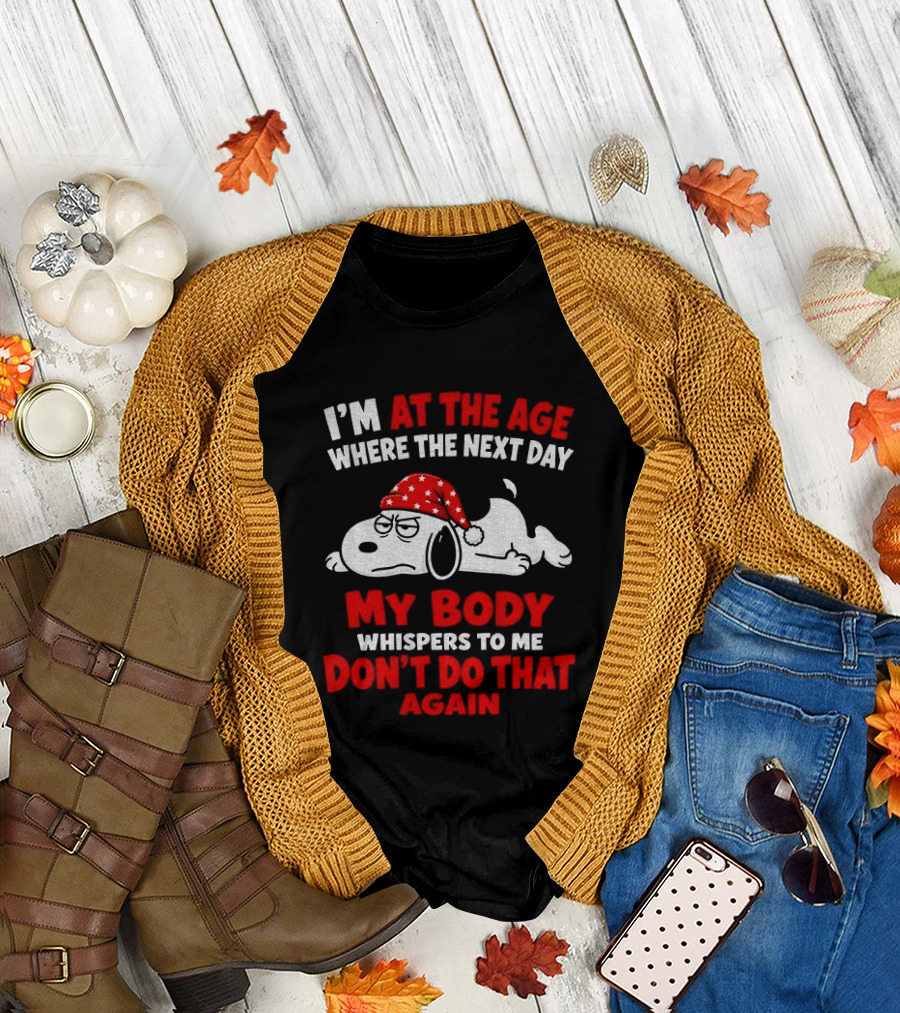 I'm At The Age Where The Next Day My Body Whispers Don't Do That Again Grumpy Dog In Red Hat T-Shirt