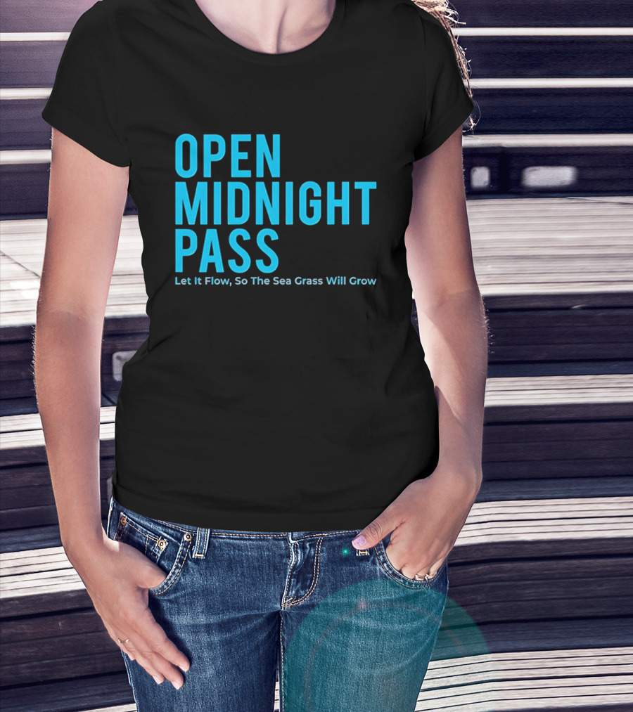 Open Midnight Pass Let It Flow So The Sea Grass Will Grow T-Shirt