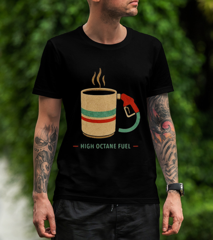 High Octane Fuel Coffee Gas Pump Caffeine Humor T-Shirt
