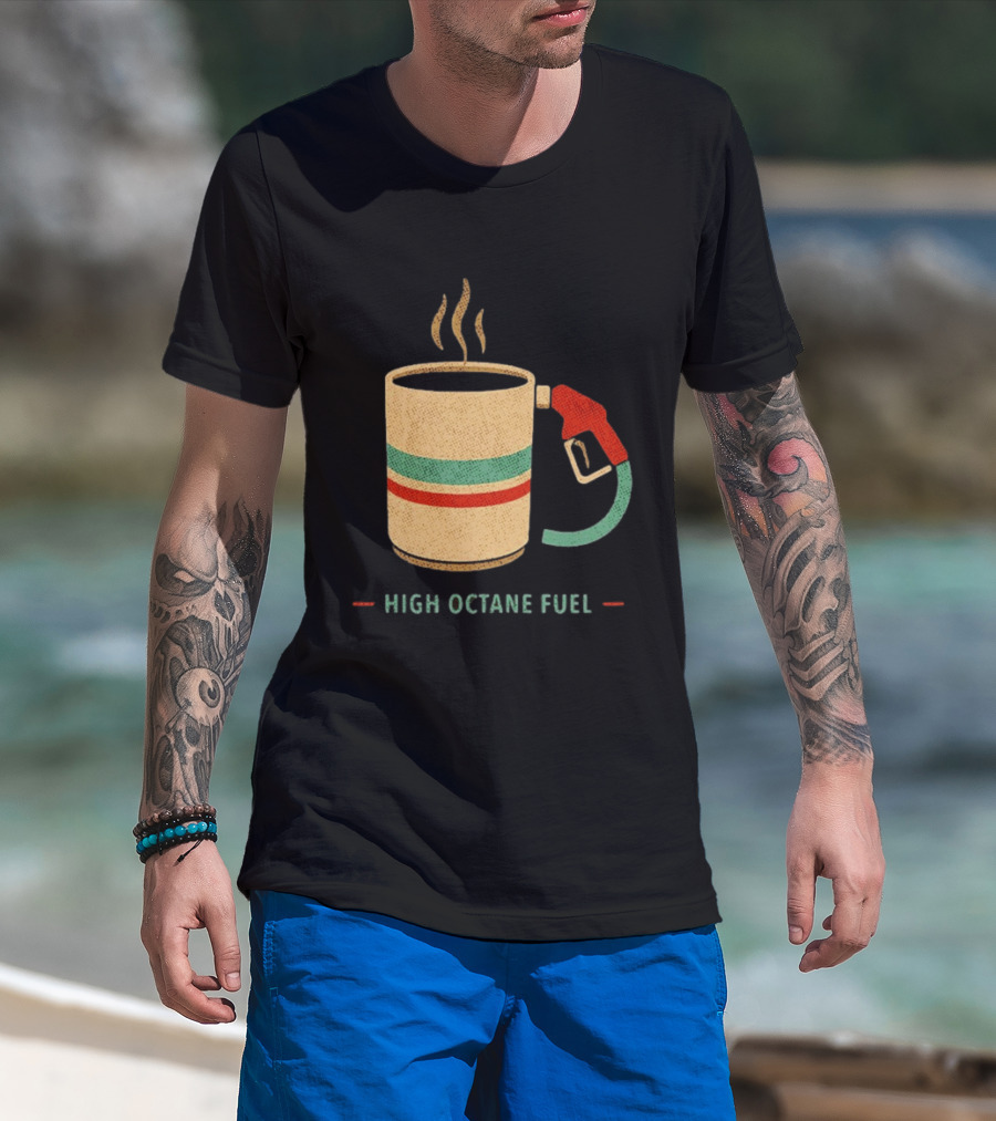 High Octane Fuel Coffee Gas Pump Caffeine Humor T-Shirt
