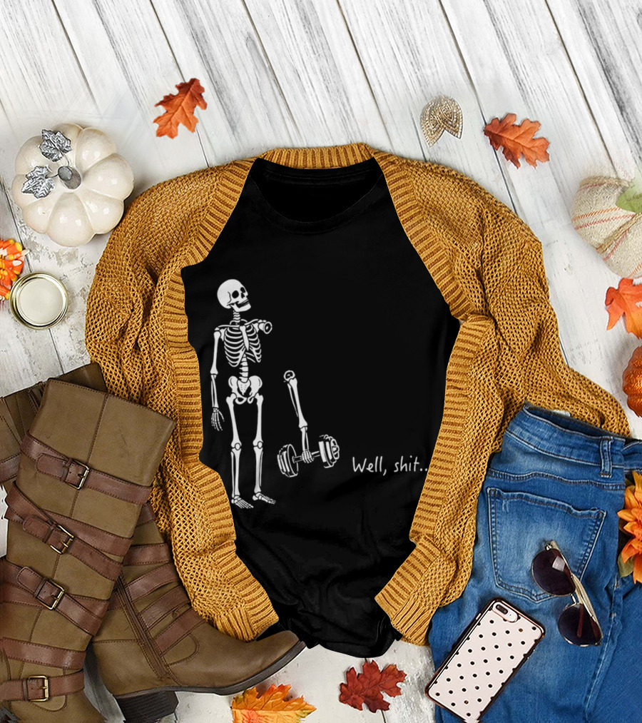 Skeleton Humor Well Shit Weightlifting Barbell Fail T-Shirt