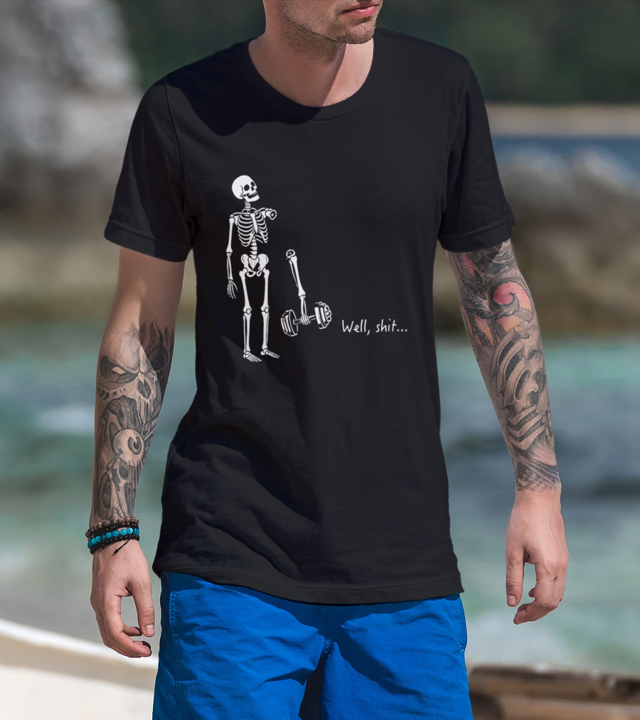Skeleton Humor Well Shit Weightlifting Barbell Fail T-Shirt