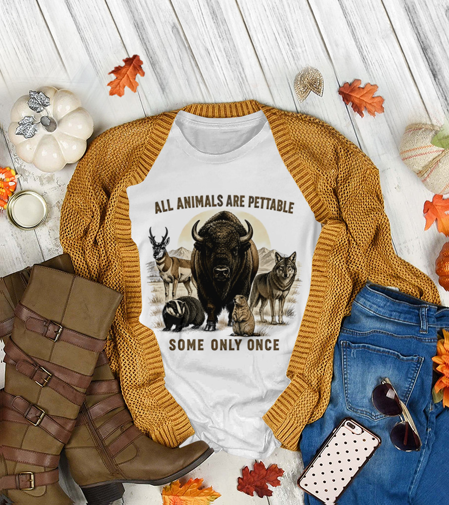 All Animals Are Pettable Some Only Once Bison Badger Pronghorn Wolf Prairie Dog T-Shirt