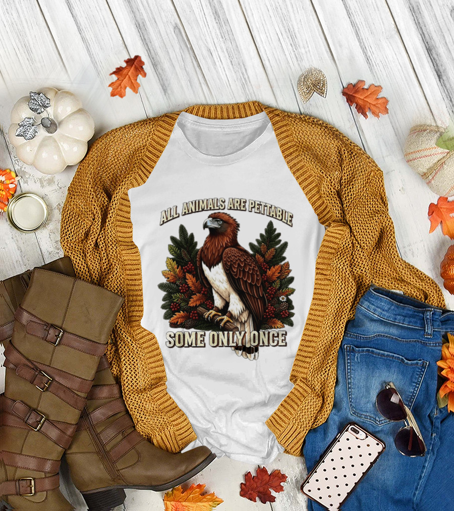 All Animals Are Pettable Some Only Once Eagle Perched Pine Branch Autumn Foliage T-Shirt