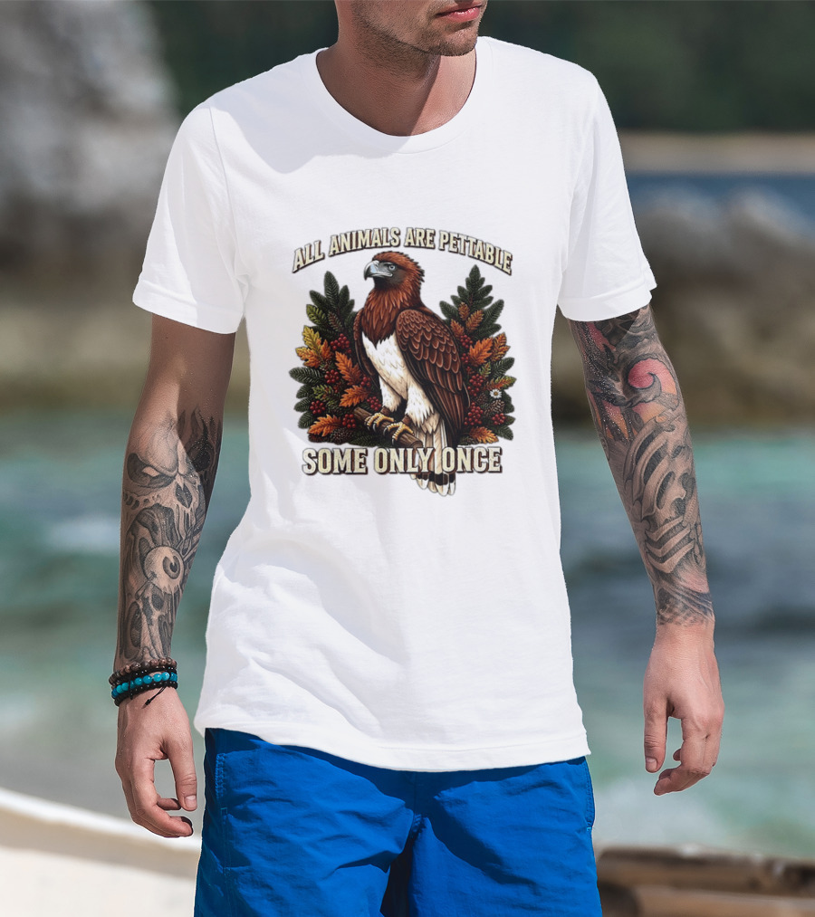All Animals Are Pettable Some Only Once Eagle Perched Pine Branch Autumn Foliage T-Shirt