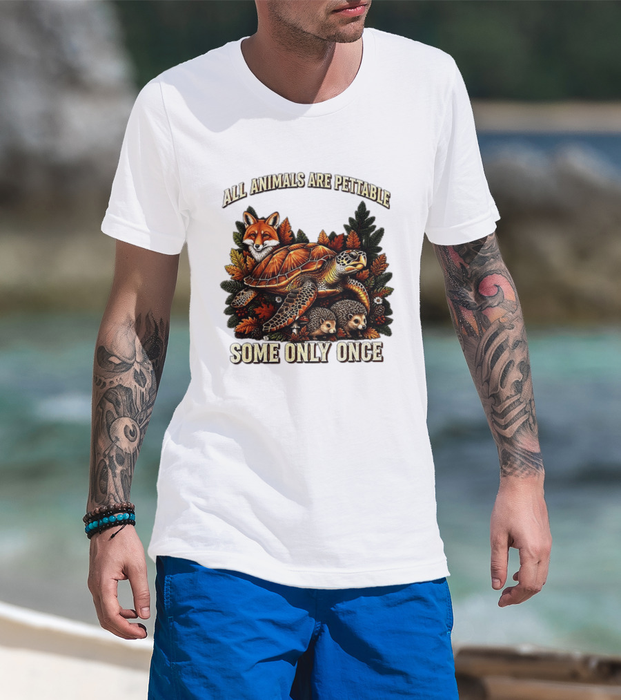 All Animals Are Pettable Some Only Once Fox Sea Turtle Hedgehogs Autumn Leaves T-Shirt