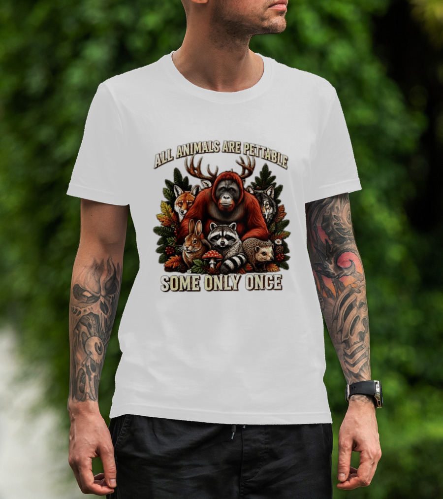 All Animals Are Pettable Some Only Once Orangutan Fox Wolf Raccoon Hedgehog Foliage Forest Friends T-Shirt