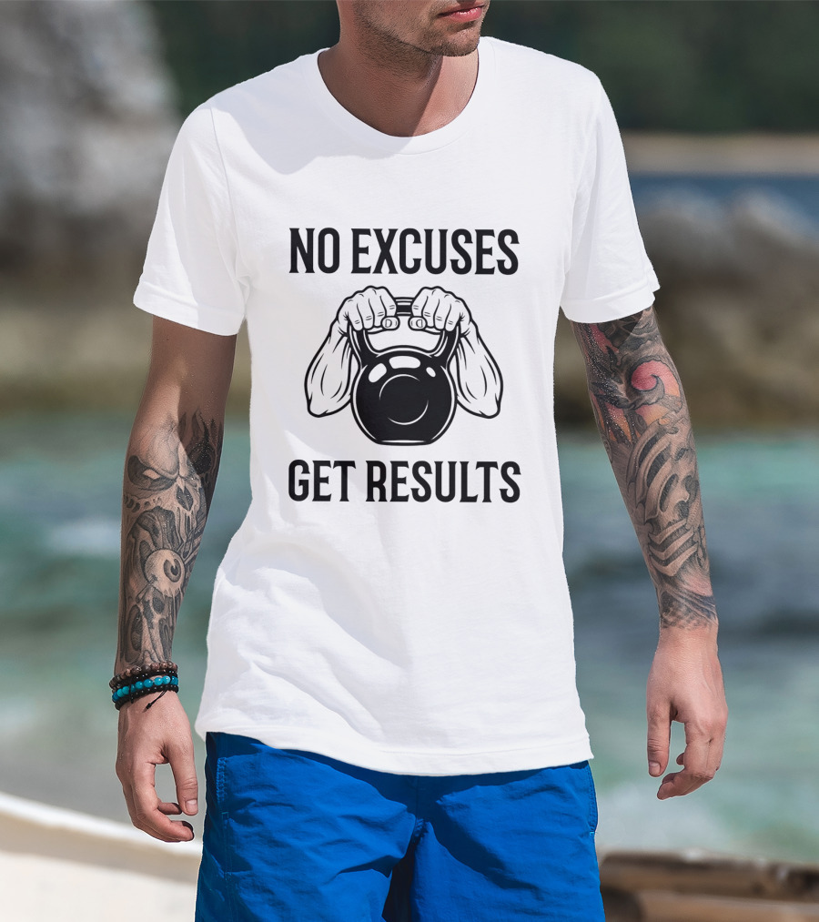No Excuses Get Results Kettlebell Workout Gym Motivation T-Shirt