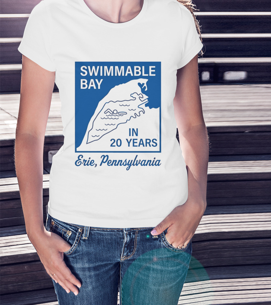Swimmable Bay Erie Pennsylvania In 20 Years T-Shirt