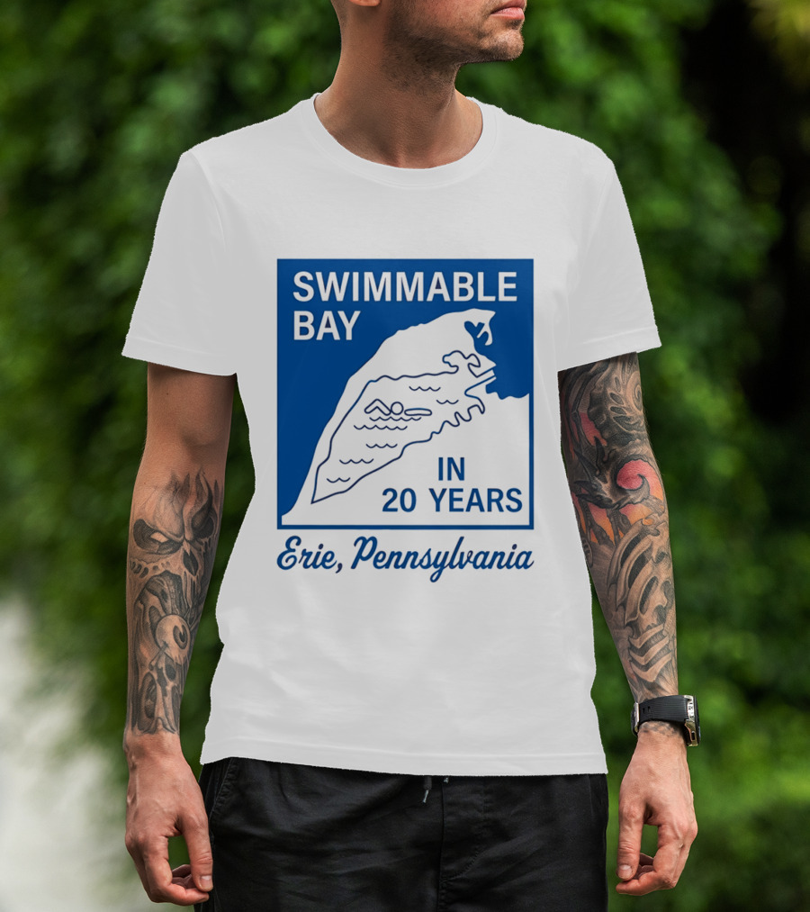 Swimmable Bay Erie Pennsylvania In 20 Years T-Shirt