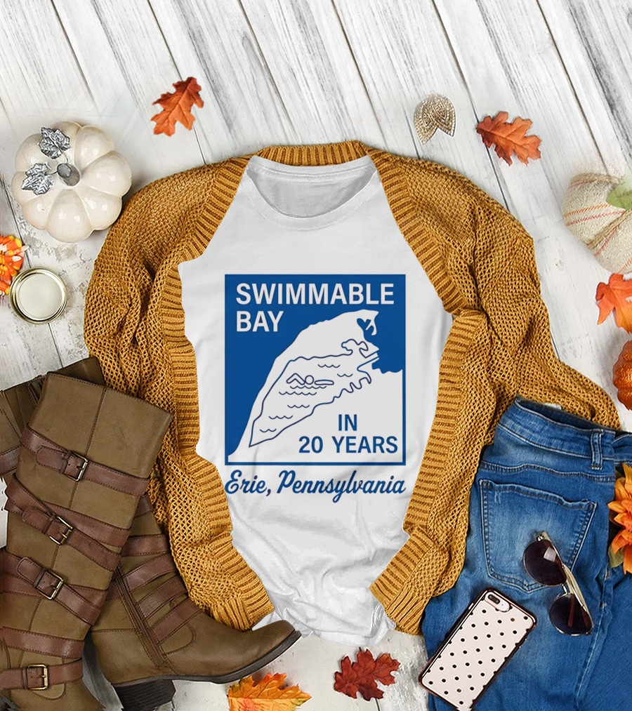 Swimmable Bay Erie Pennsylvania In 20 Years T-Shirt