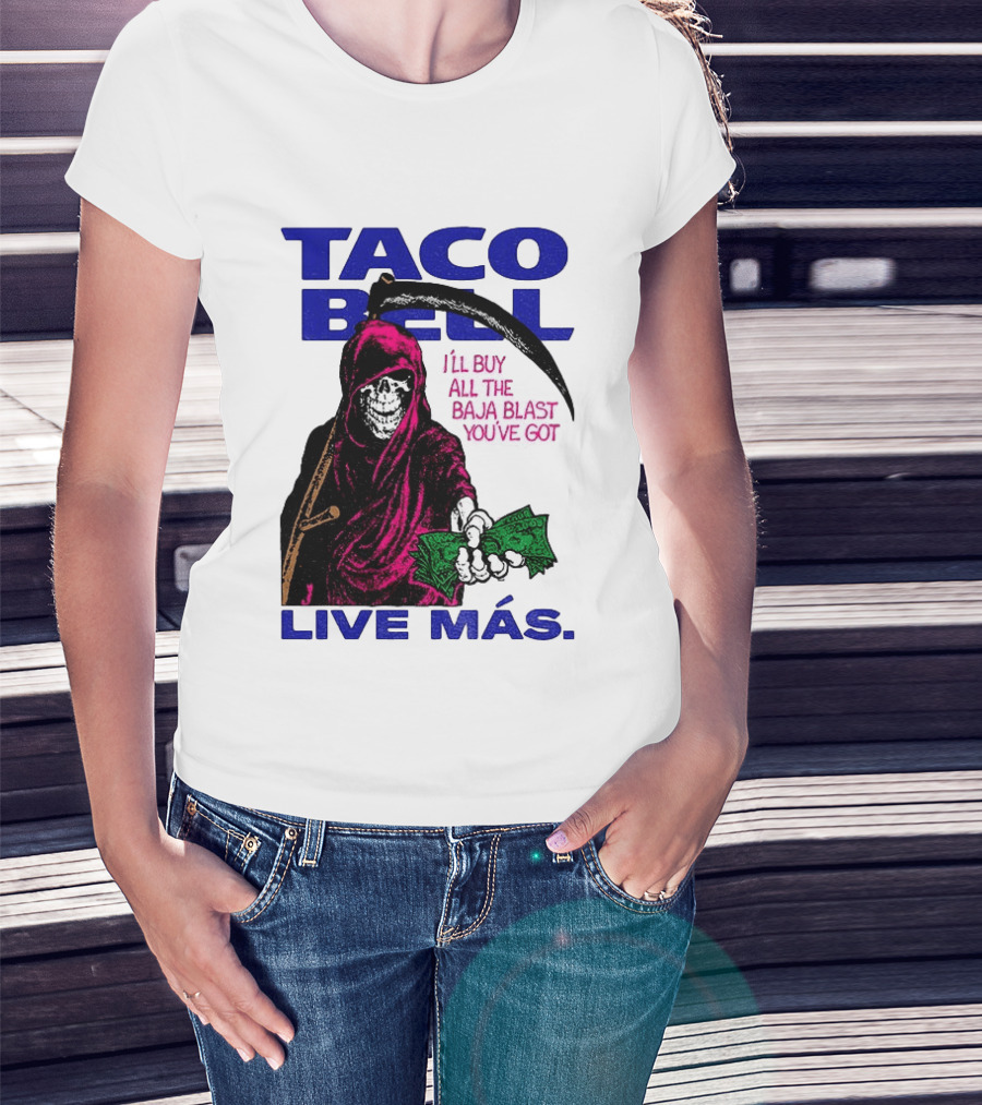 Taco Bell Grim Reaper I'll Buy All The Baja Blast Live Más T-Shirt